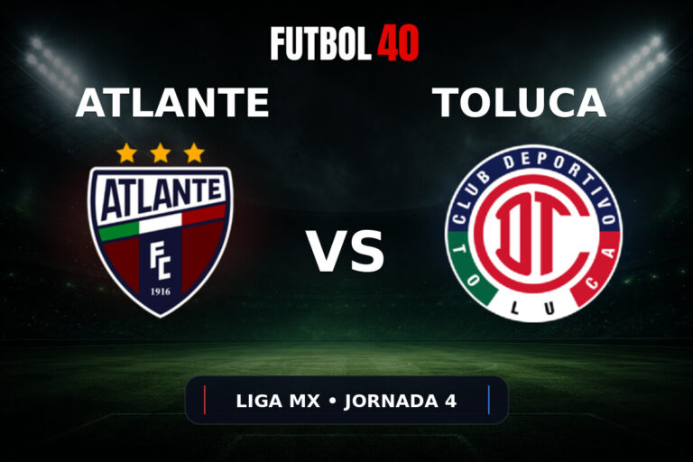 Atlante vs Toluca en vivo, Liga MX Apertura 2026 Jornada 4