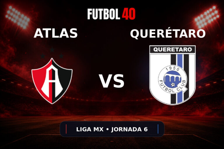 Atlas vs Querétaro en vivo, Liga MX Apertura 2026 Jornada 6