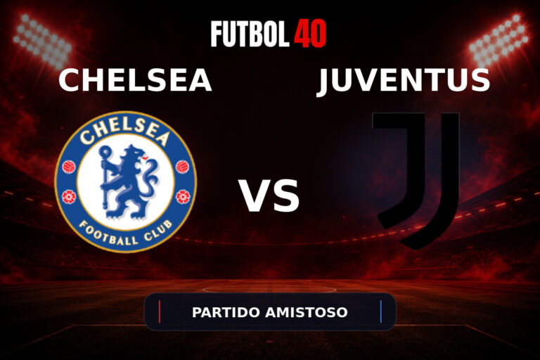 Chelsea vs Juventus en vivo, Partido Amistoso 2026