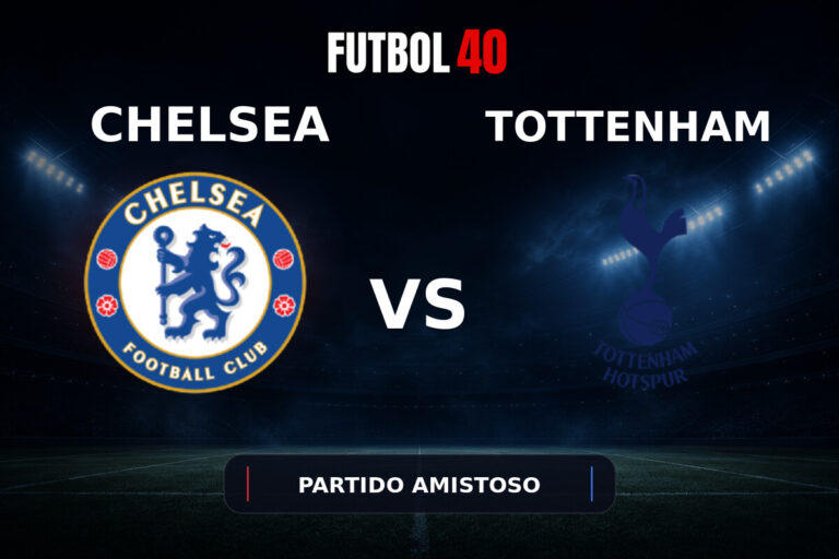 Chelsea vs Tottenham Hotspur en vivo, Partido Amistoso 2026