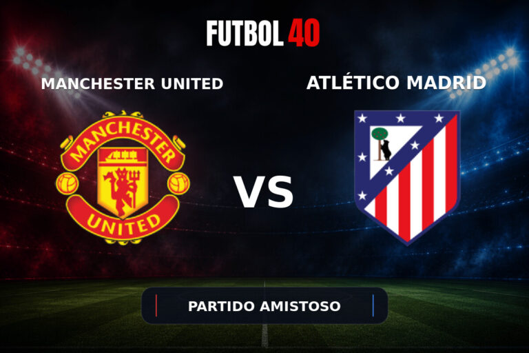 Manchester United vs Atlético de Madrid en vivo, Partido Amistoso 2026