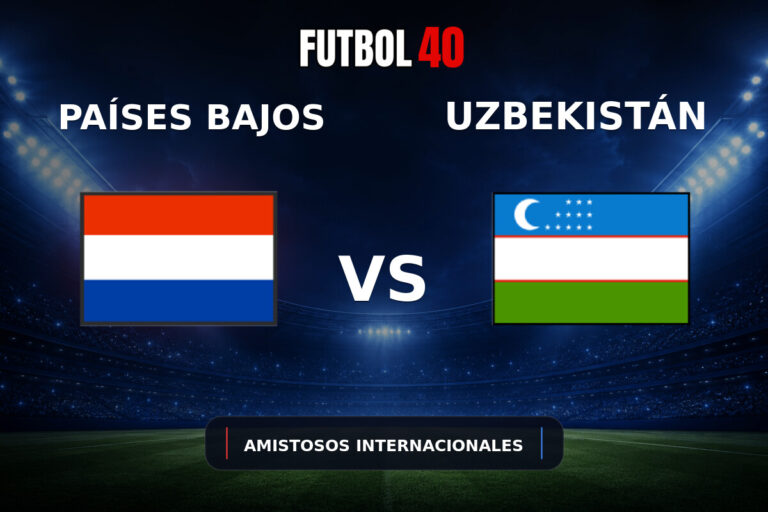 Países Bajos vs Uzbekistán en vivo, Amistosos Internacionales 2026