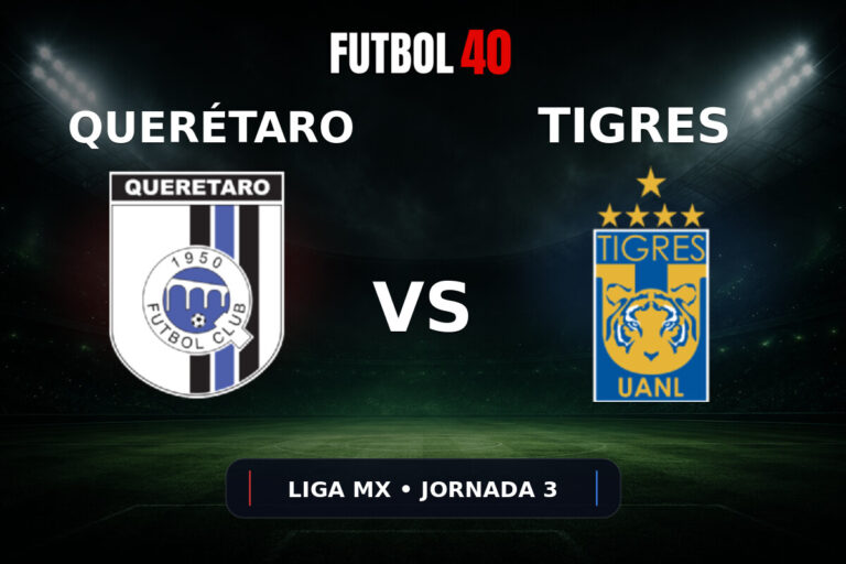 Querétaro vs Tigres UANL en vivo, Liga MX Apertura 2026 Jornada 3