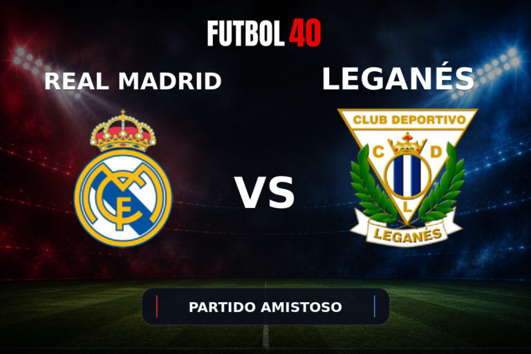 Real Madrid vs CD Leganés en vivo, Partido Amistoso 2026