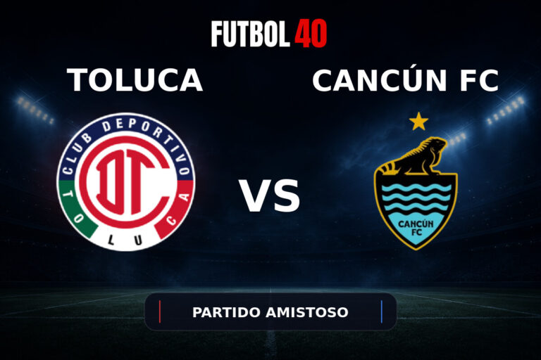Toluca vs Cancún FC en vivo, Partido Amistoso 2026