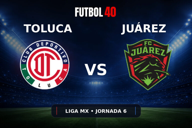 Toluca vs FC Juárez en vivo, Liga MX Apertura 2026 Jornada 6